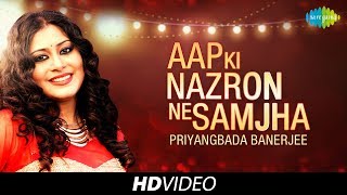 Aap Ki Nazron Ne Samjha Cover Priyangbada Banerjee HD Song