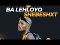 BA LEHLOYO    SHEBESHXT ft PHOBLA ONTHEBEAT & BUDDYSAX