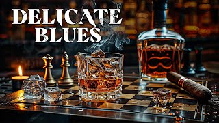 Delicate Blues - Dirty Blues and Rock Music for Cigars | Whiskey-Fueled Blues