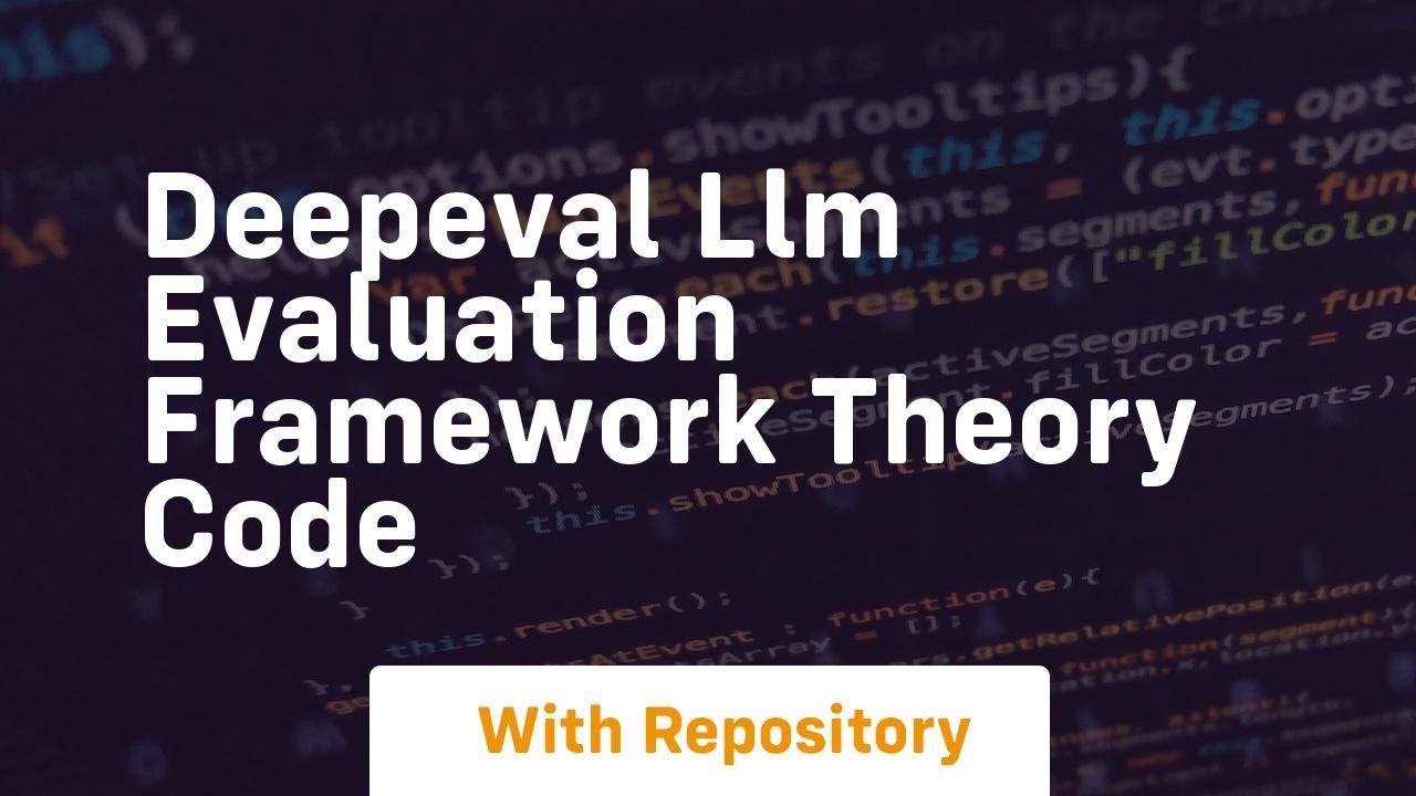 Deepeval Llm Evaluation Framework Theory Code Youtube