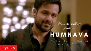 Humnava Full Song Lyrics | Hamari Adhuri Kahani | Papon | Emraan Hashmi & Vidya Balan
