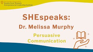 SHEspeaks: Persuasive Communication with Dr. Melissa Murphy