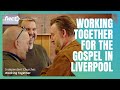 Working Together for the Gospel in Liverpool