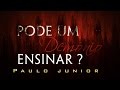 Pode um Demônio Ensinar? - Paulo Junior