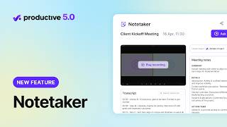 Productive Notetaker: Turn Meetings Into Actionable Work