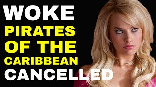 WOKE "Female-Fronted" Pirates Of The Caribbean CANCELLED!  Confirmed By Margot Robbie!