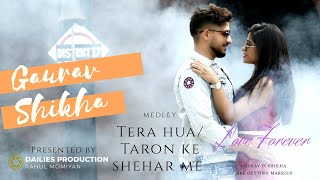Gaurav & Shikha| love song| taro ke shehar mein| tera hua| dailies production| rahul momiyan|