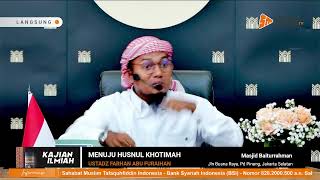 Menuju Husnul Khotimah - Ustadz Farhan Abu Furaihan