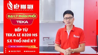 Hướng Dẫn Sử Dụng Bếp Từ Teka IZ 8320 HS - Review Bếp Hoa San