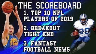 NFL Top 100 players of 2019! Breakout TEs! Fantasy Football News! The Scoreboard Sports Talk #5!