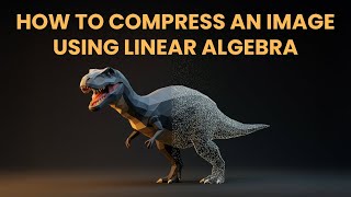 How to compress an image with (basic) linear algebra