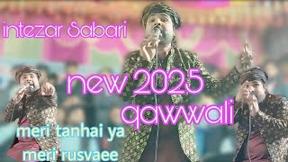 intezar#sabri new qavvali 2025 meri tanhai meri rusvaee ya#hit#kavvali