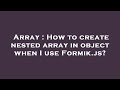 Array : How to create nested array in object when I use Formik.js?
