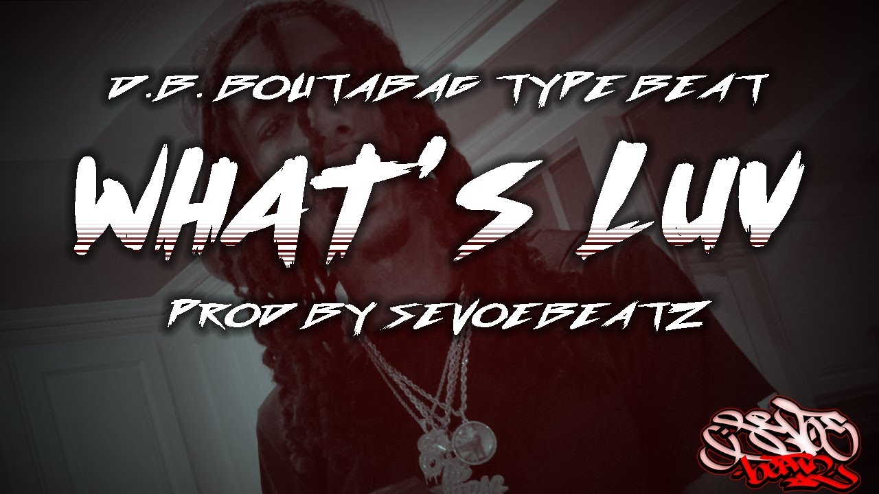 [FREE] *D.B. Boutabag Type Beat* "What's Luv" (Prod. SevoeBeatz) | D.B ...