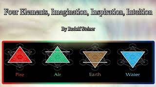 Four Elements, Imagination, Inspiration, Intuition by Rudolf Steiner