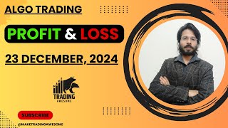 Algo PnL Update - 23 December, 2024 | Make Trading Awesome | Algo Trading Performance Report