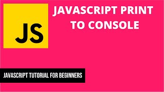 JavaScript Print to Console