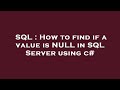 SQL : How to find if a value is NULL in SQL Server using c#