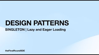 Singleton Design Pattern | Lazy and Eager Loading | Under 5 Mins