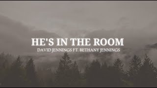 David Jennings - He's In The Room (feat. Bethany Jennings) [Lyrics]