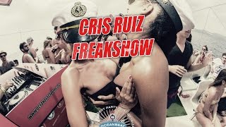 CRIS RUIZ Official  Freakshow  - presented by Oceanbeat Ibiza