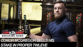 Conor McGregor Has Sold His Shares In Proper Twelve