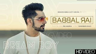 Dream Boy | Full Song | Babbal Rai | Pav Dharia | Maninder Kailey |Latest Punjabi Song 2017|