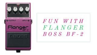 Fun with Flanger: Boss BF-2