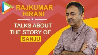Rajkumar Hirani: “The story that Sanjay Dutt was narrating was so unbelievable that we… "| Sanju
