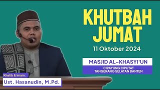 Khutbah Jum'at Masjid Al-Khasyi'un | 11 Oktober 2024 | Ust. Hasanudin, M.Pd.