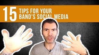 15 TIPS FOR YOUR BAND'S SOCIAL MEDIA / HOW YOUR BAND CAN SMASH SOCIAL MEDIA