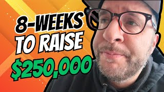 Justin Rizzo - EP 12 Eight Weeks to Raise $250,000 [8 Weeks from show]