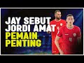 Jay Idzes Bicara Soal Betapa Pentingnya Peran Jordi Amat di Timnas Indonesia