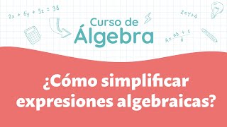 Cómo simplificar expresiones algebraicas | Curso de Álgebra