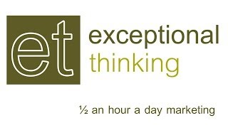 Exceptional Thinking - ½ an hour per day marketing