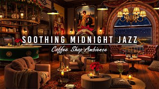 Soothing Sweet Midnight Jazz at Cozy Coffee Shop Ambience & Fireplace Sounds for Sleep Tight, Relax