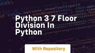 Python 3 7 floor division in python