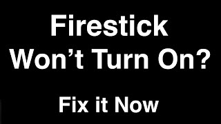 Firestick won't Turn On  -  Fix it Now