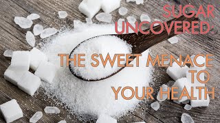 Sugar Uncovered The Sweet Menace to Your Health #wellness #betterhealth