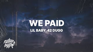 Lil Baby - We Paid (Lyrics) ft. 42 Dugg
