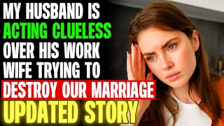 My Husband Is Acting Clueless Over His Work Wife Trying To Destroy Our Marriage r/Relationships