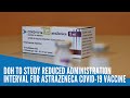 DOH to study reduced administration interval for AstraZeneca COVID-19 vaccine