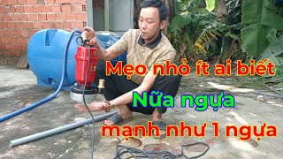 Cách sử dụng BƠM CHÌM 1/2 ngựa mạnh như 1 ngựa