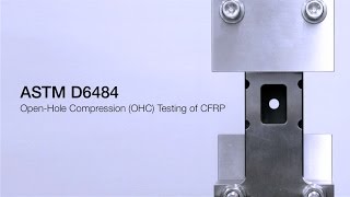 ASTM D6484 Open-Hole Compression (OHC) Testing of CFRP