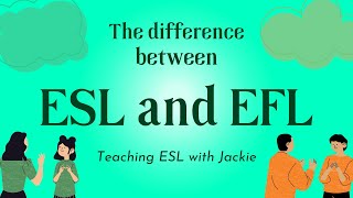 What's the difference between ESL and EFL? | Teaching ESL and EFL with Jackie