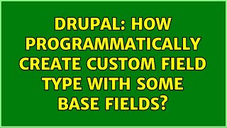 Drupal: How programmatically create custom field type with some base fields?