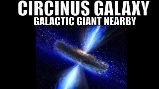 Circinus Galaxy - Active Galactic Giant Next Door - Council of Giants
