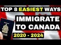 TOP 8 EASIEST WAYS TO IMMIGRATE TO CANADA 2020 - 2024