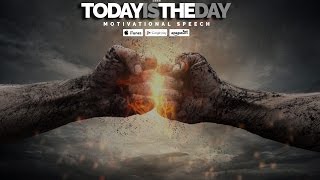 Today Is The Day! - Motivational Video & EPIC Speech