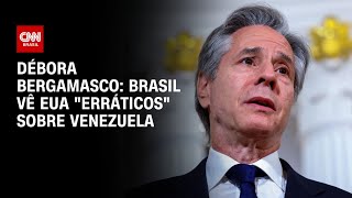 Débora Bergamasco: Brasil vê EUA “erráticos” sobre Venezuela | BASTIDORES CNN